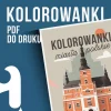 Kolorowanki polskie miasta PDF do wydruku - podróż przez Polskę