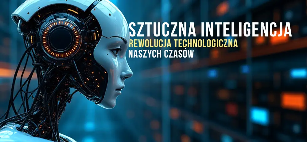 Sztuczna Inteligencja Rewolucja Technologiczna Naszych Czasów